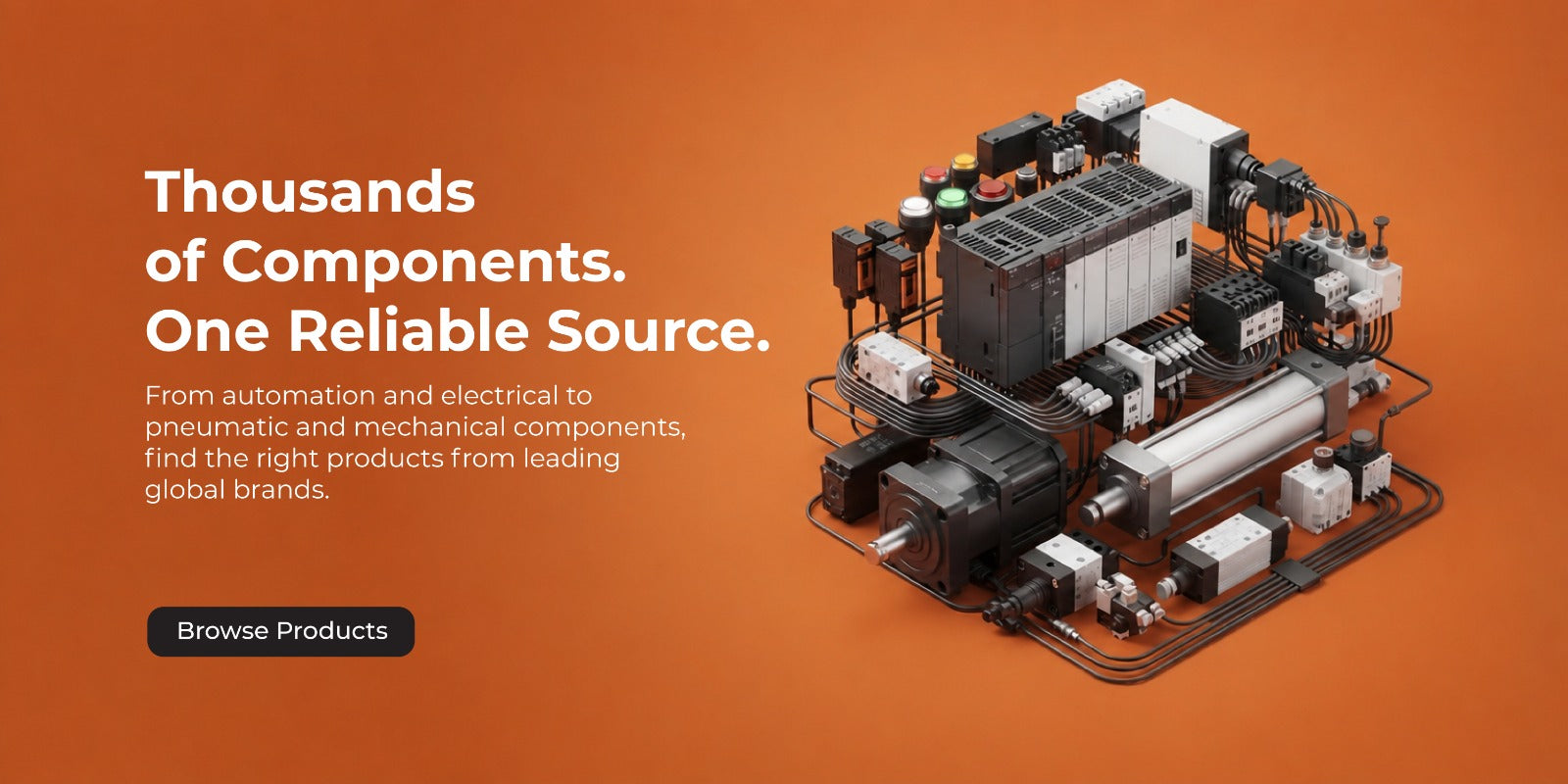 Thousands of Components. One Reliable Source. Browse Products
